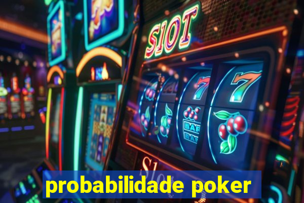 probabilidade poker