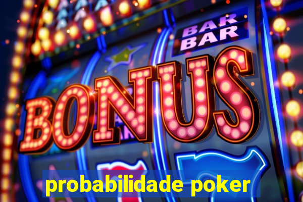 probabilidade poker