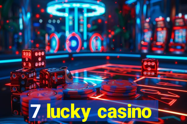 7 lucky casino