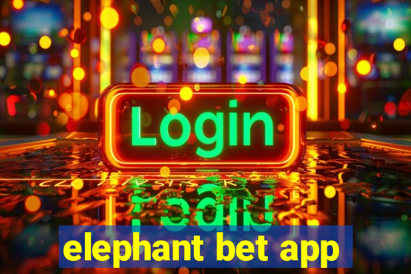 elephant bet app