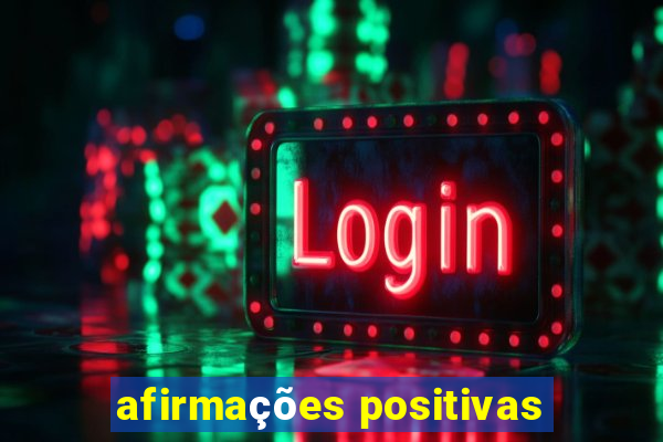 afirmações positivas