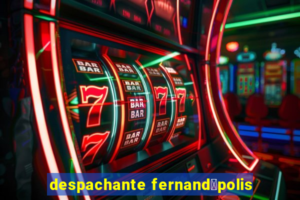 despachante fernand贸polis