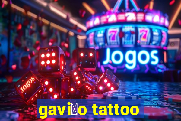 gavi茫o tattoo