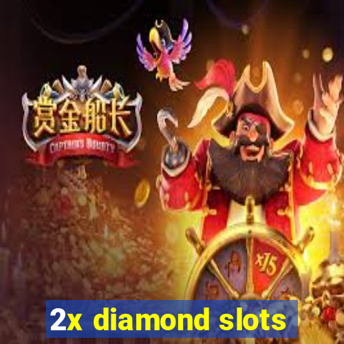 2x diamond slots