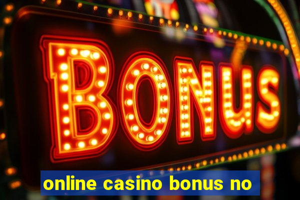 online casino bonus no