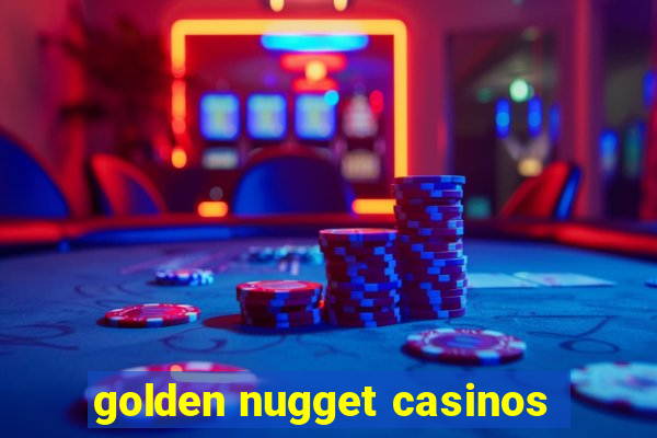 golden nugget casinos