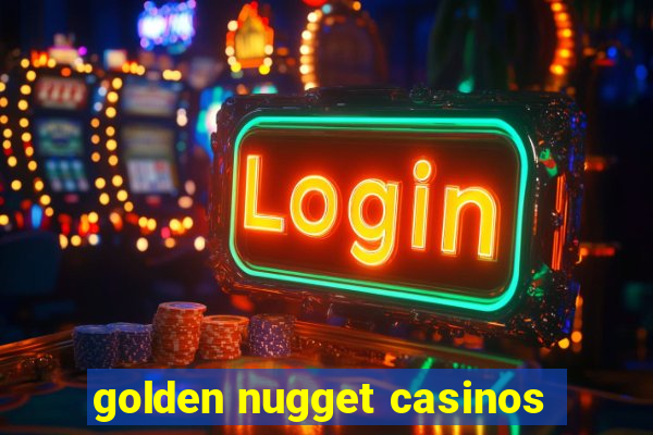 golden nugget casinos