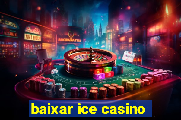 baixar ice casino