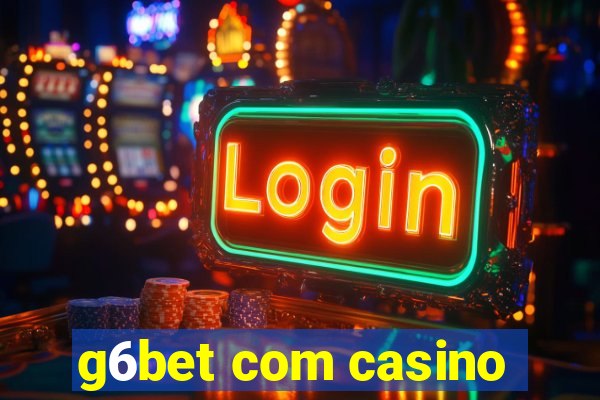 g6bet com casino