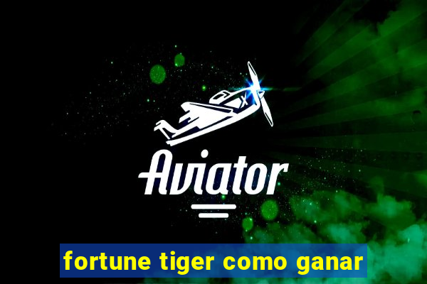 fortune tiger como ganar