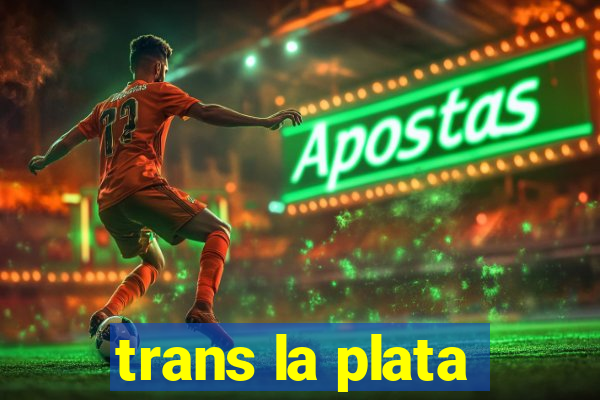 trans la plata