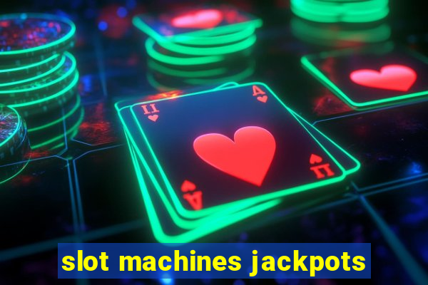 slot machines jackpots