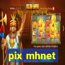 pix mhnet