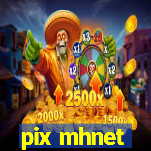 pix mhnet