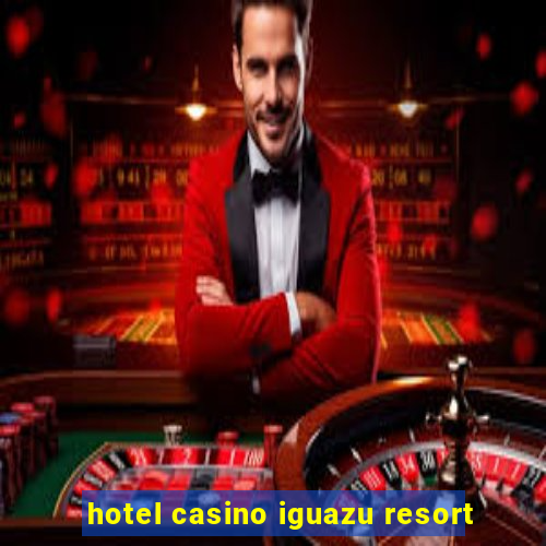 hotel casino iguazu resort