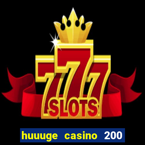 huuuge casino 200 free spins