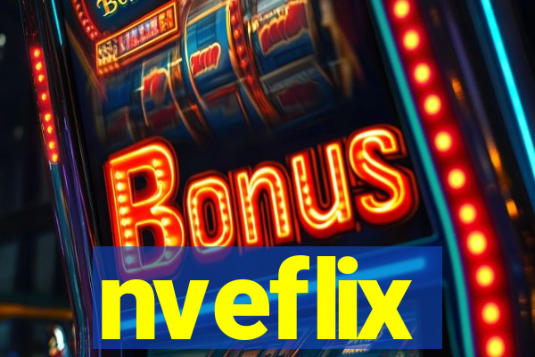 nveflix