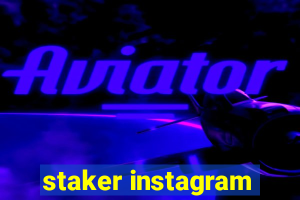 staker instagram