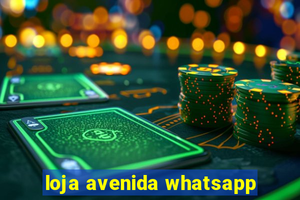 loja avenida whatsapp