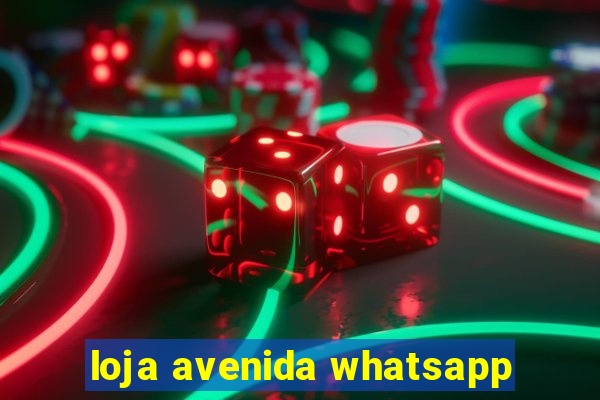 loja avenida whatsapp