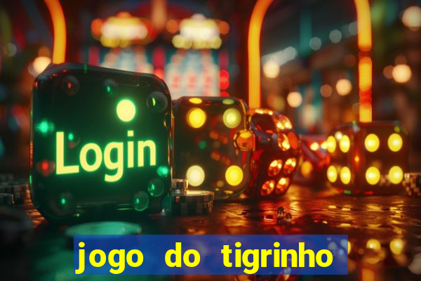 jogo do tigrinho que paga dinheiro