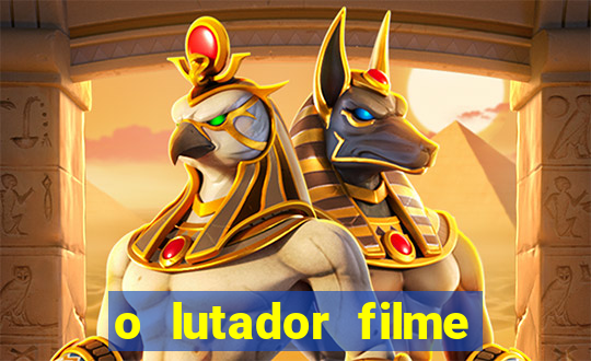 o lutador filme completo dublado mega filmes