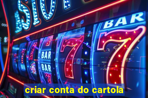 criar conta do cartola