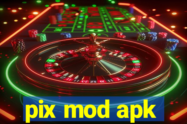 pix mod apk