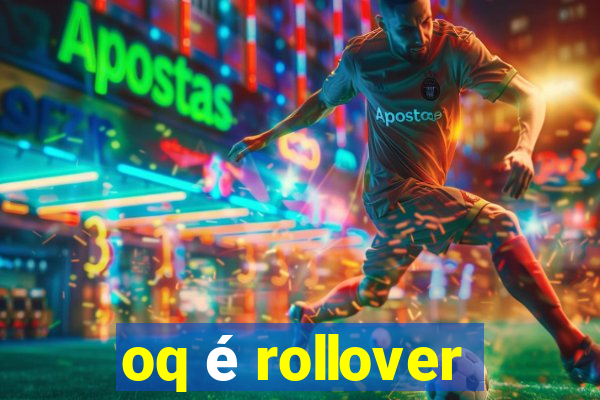 oq é rollover