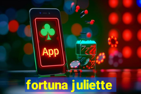 fortuna juliette