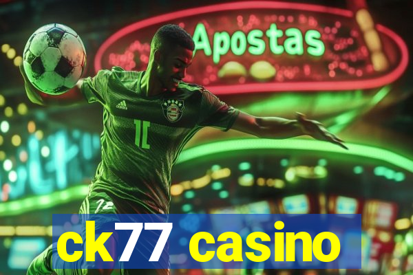 ck77 casino