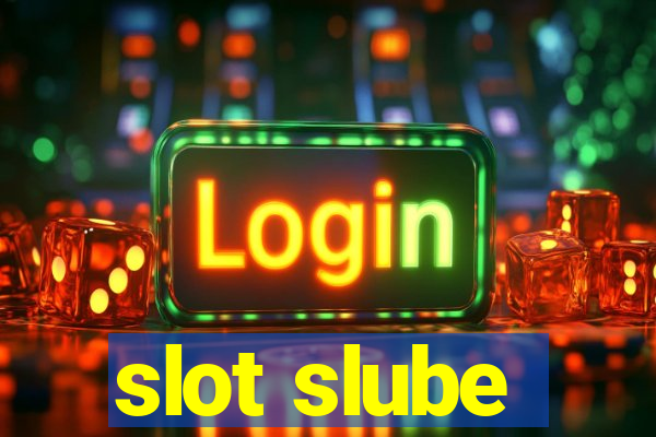 slot slube