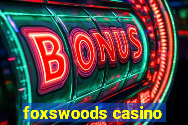 foxswoods casino