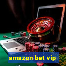 amazon bet vip