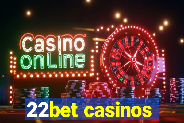 22bet casinos