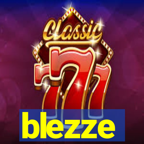 blezze