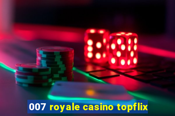 007 royale casino topflix