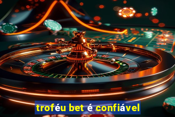 troféu bet é confiável