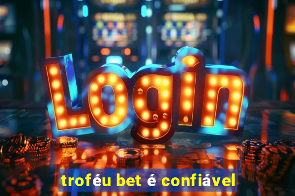 troféu bet é confiável