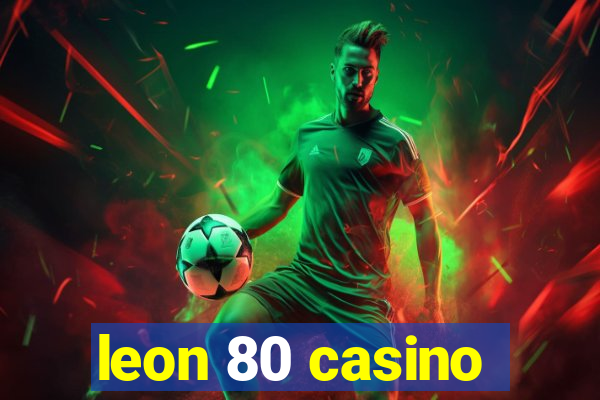 leon 80 casino