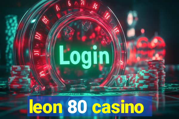 leon 80 casino