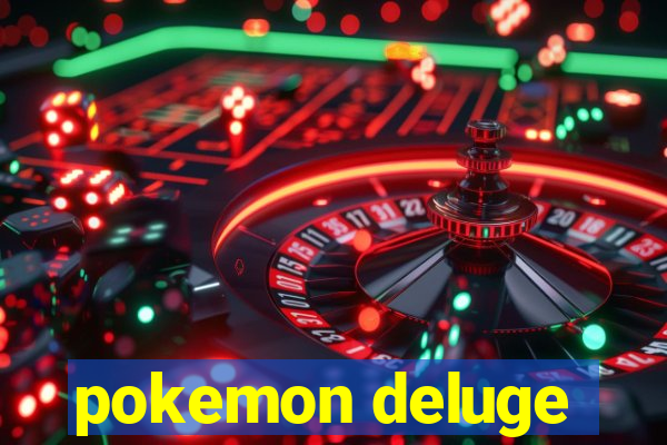 pokemon deluge