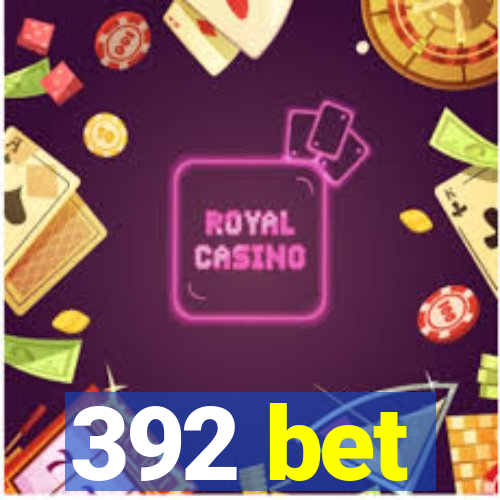 392 bet