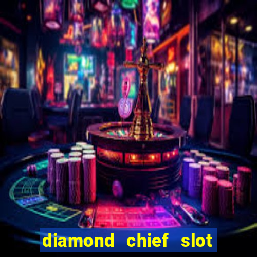 diamond chief slot free play