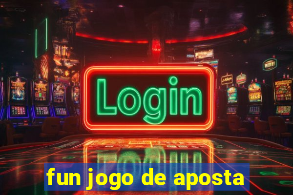 fun jogo de aposta