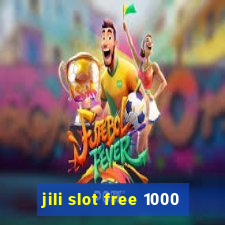 jili slot free 1000