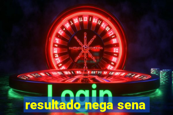 resultado nega sena