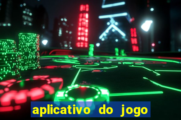 aplicativo do jogo do tigrinho