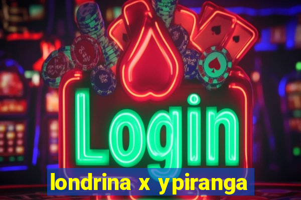 londrina x ypiranga