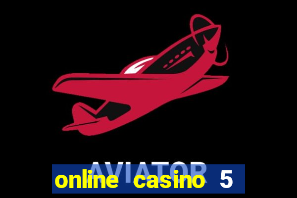 online casino 5 dollar min deposit